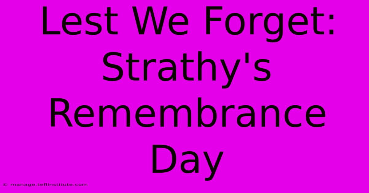 Lest We Forget: Strathy's Remembrance Day