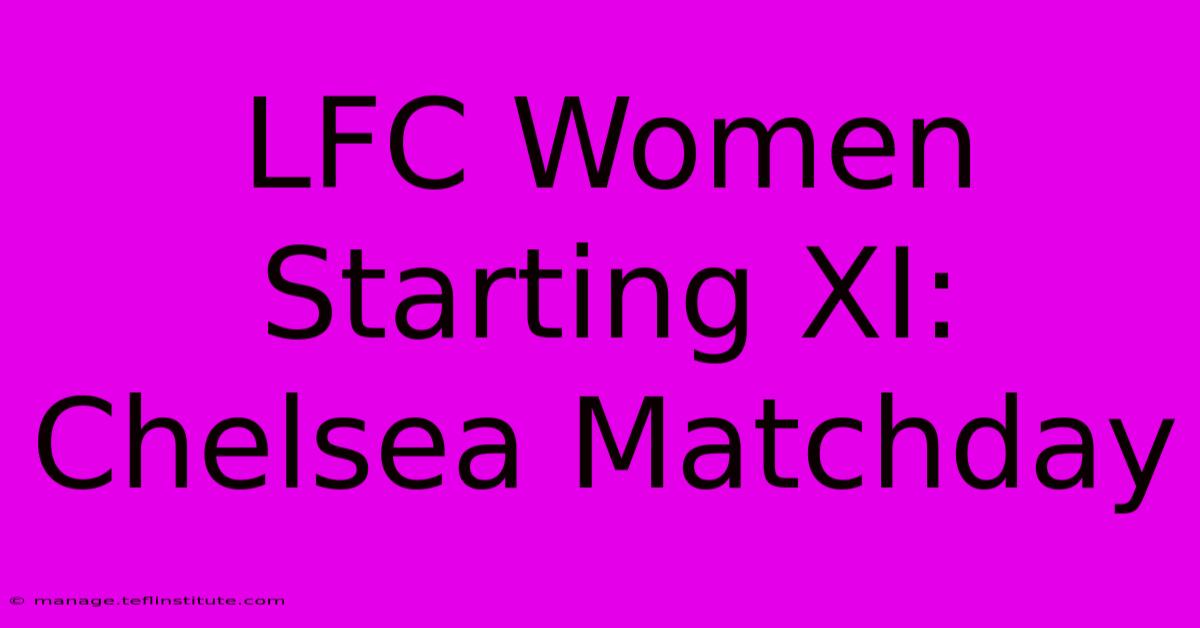 LFC Women Starting XI: Chelsea Matchday