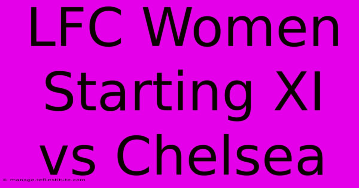 LFC Women Starting XI Vs Chelsea