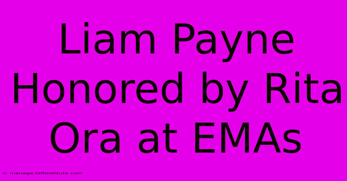 Liam Payne Honored By Rita Ora At EMAs