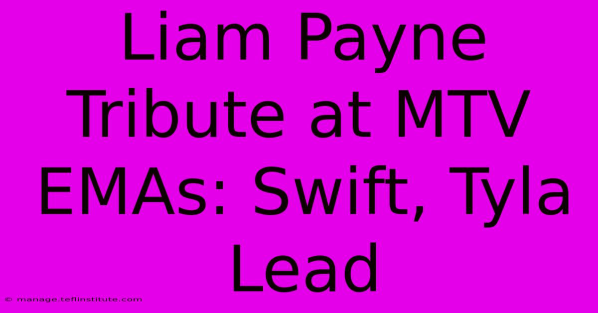 Liam Payne Tribute At MTV EMAs: Swift, Tyla Lead