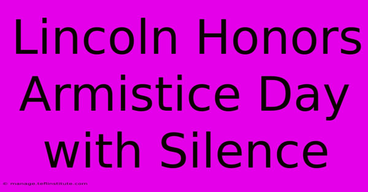 Lincoln Honors Armistice Day With Silence