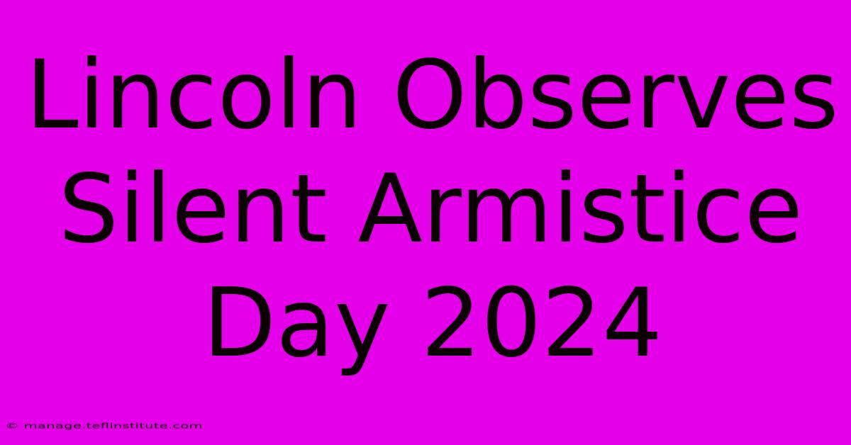 Lincoln Observes Silent Armistice Day 2024