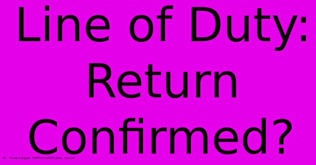 Line Of Duty: Return Confirmed? 