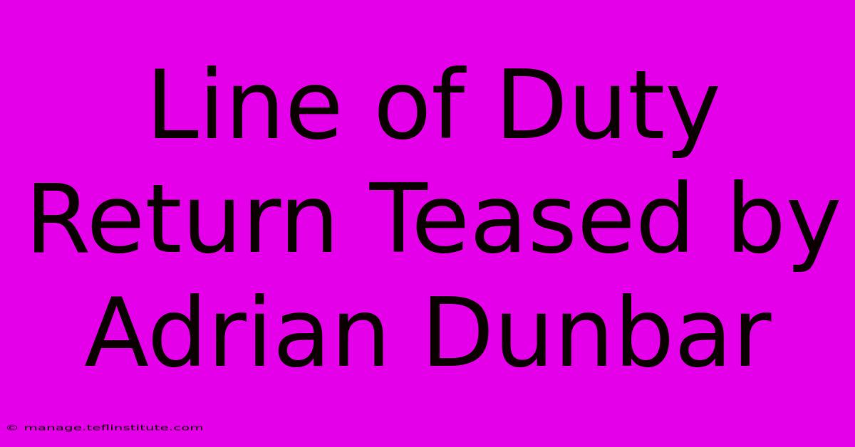 Line Of Duty Return Teased By Adrian Dunbar