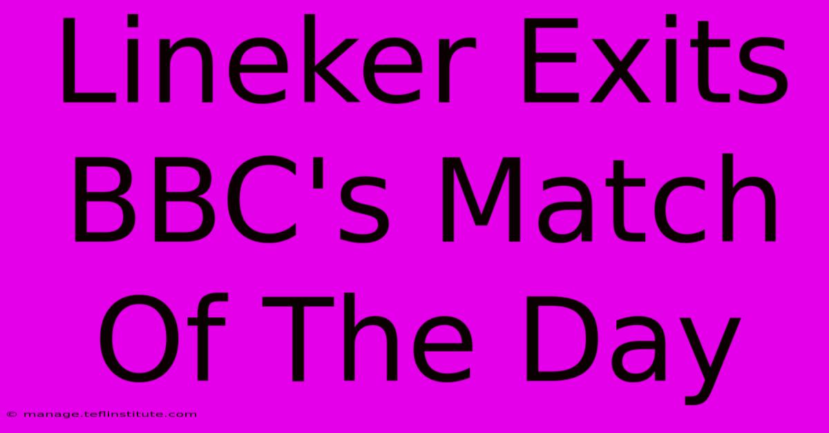 Lineker Exits BBC's Match Of The Day