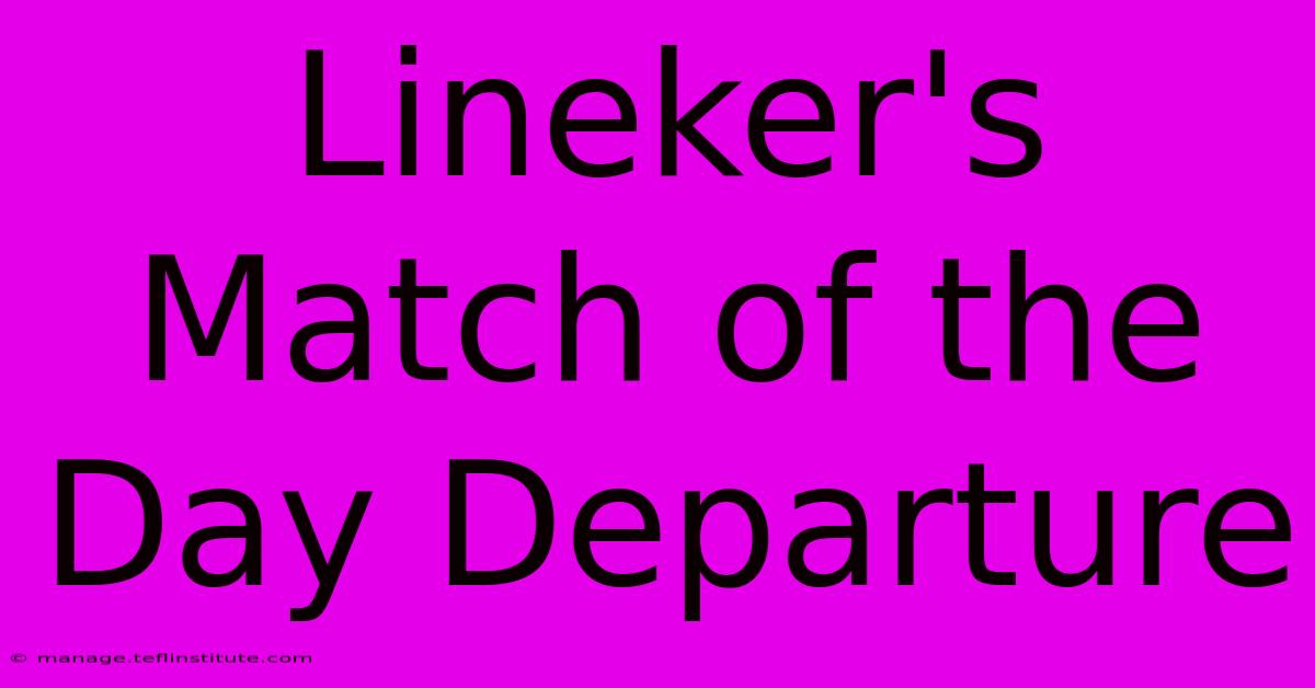 Lineker's Match Of The Day Departure