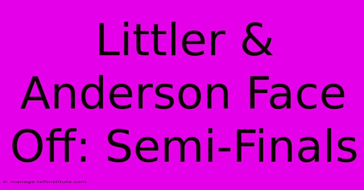 Littler & Anderson Face Off: Semi-Finals