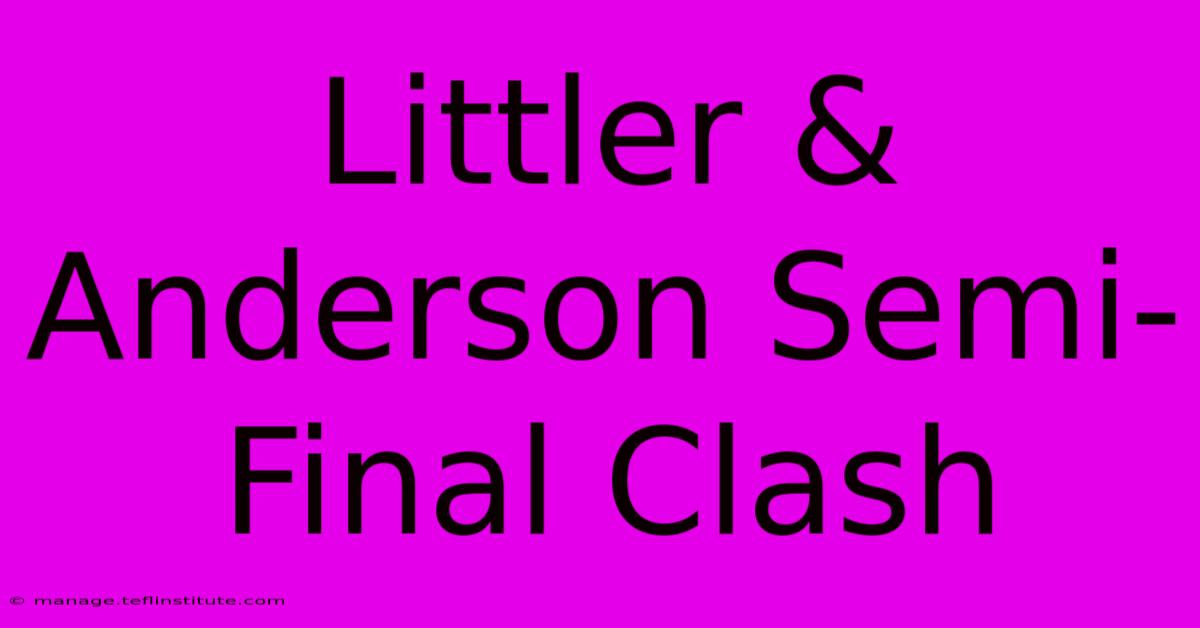 Littler & Anderson Semi-Final Clash