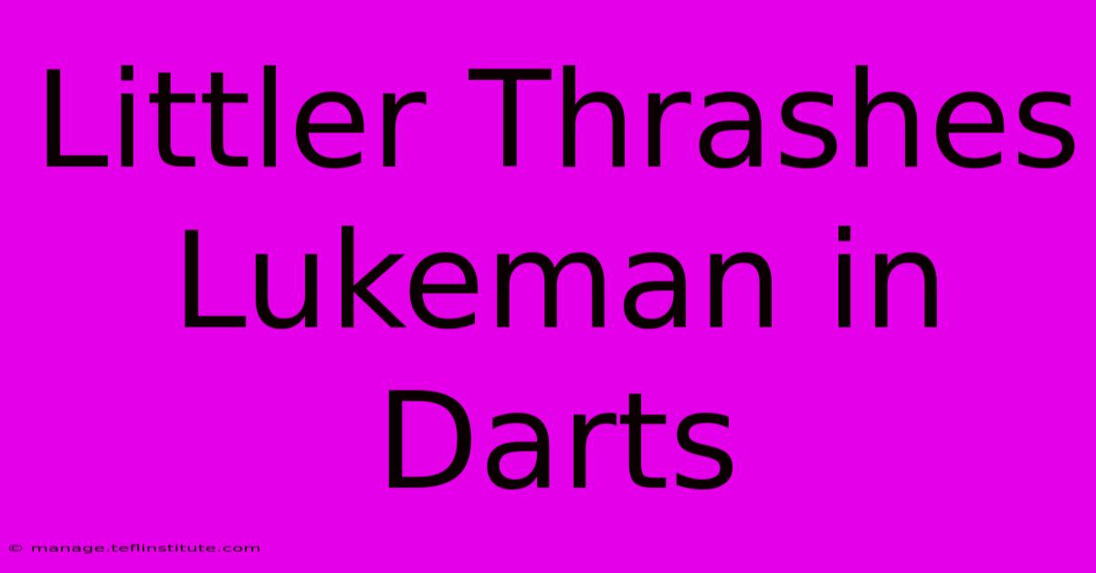 Littler Thrashes Lukeman In Darts