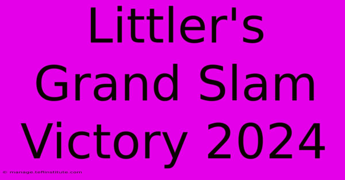 Littler's Grand Slam Victory 2024