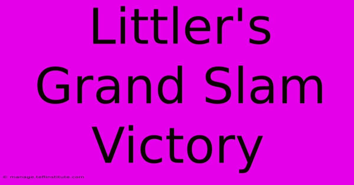 Littler's Grand Slam Victory