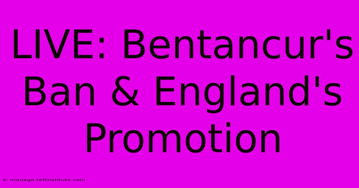 LIVE: Bentancur's Ban & England's Promotion