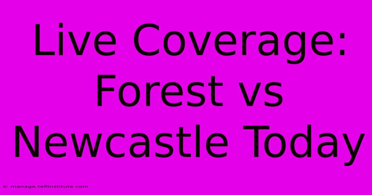 Live Coverage: Forest Vs Newcastle Today 