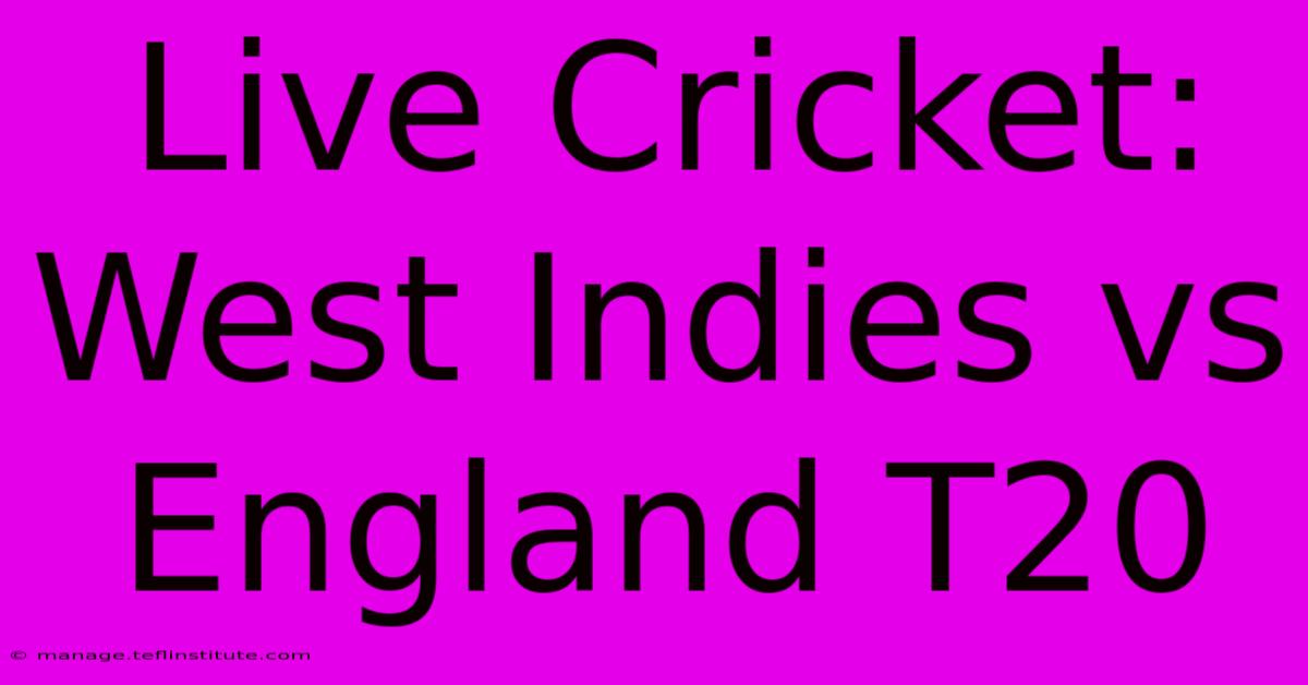 Live Cricket: West Indies Vs England T20