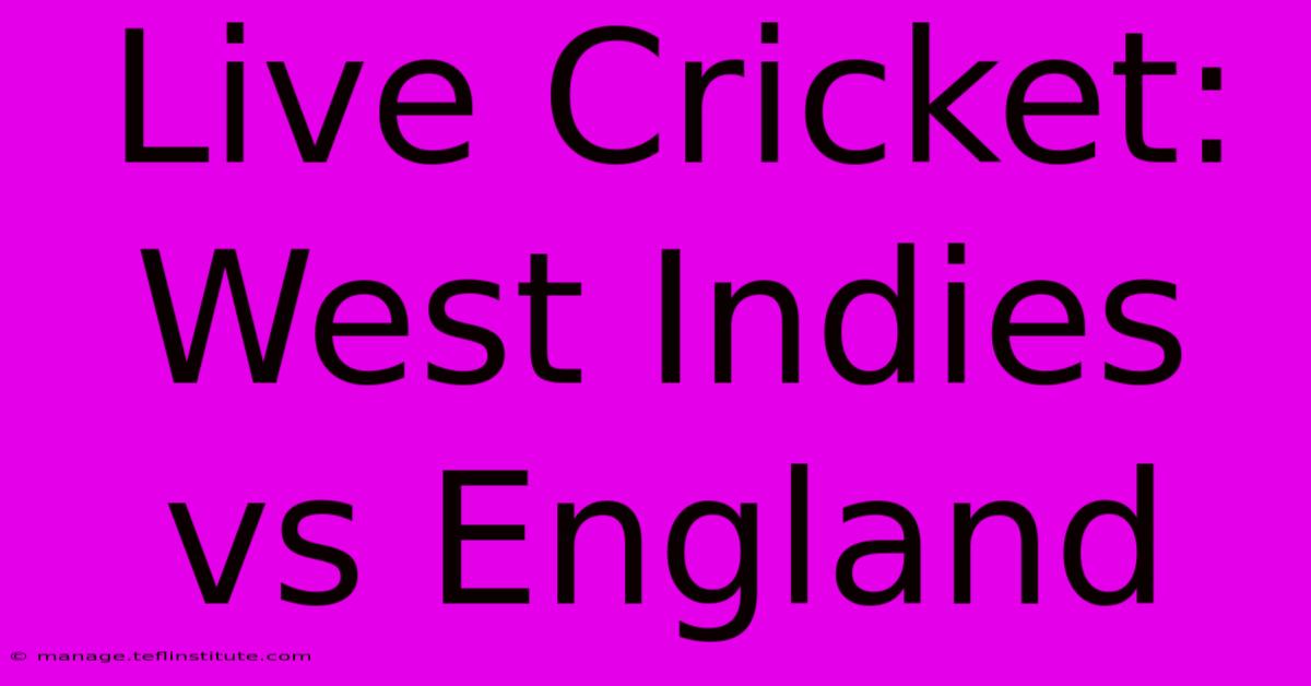 Live Cricket: West Indies Vs England 