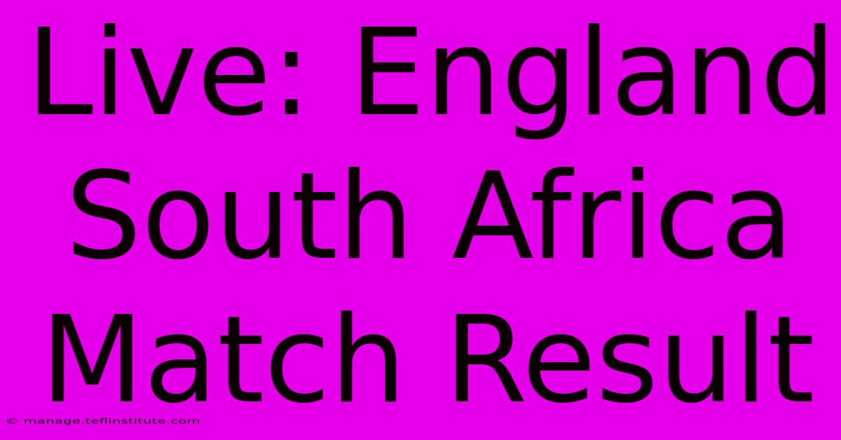 Live: England South Africa Match Result