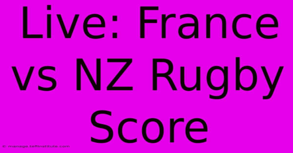 Live: France Vs NZ Rugby Score