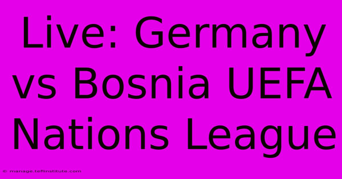 Live: Germany Vs Bosnia UEFA Nations League