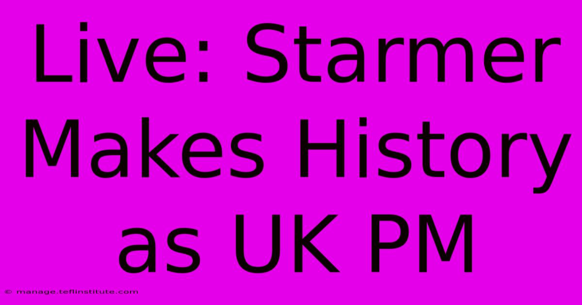 Live: Starmer Makes History As UK PM