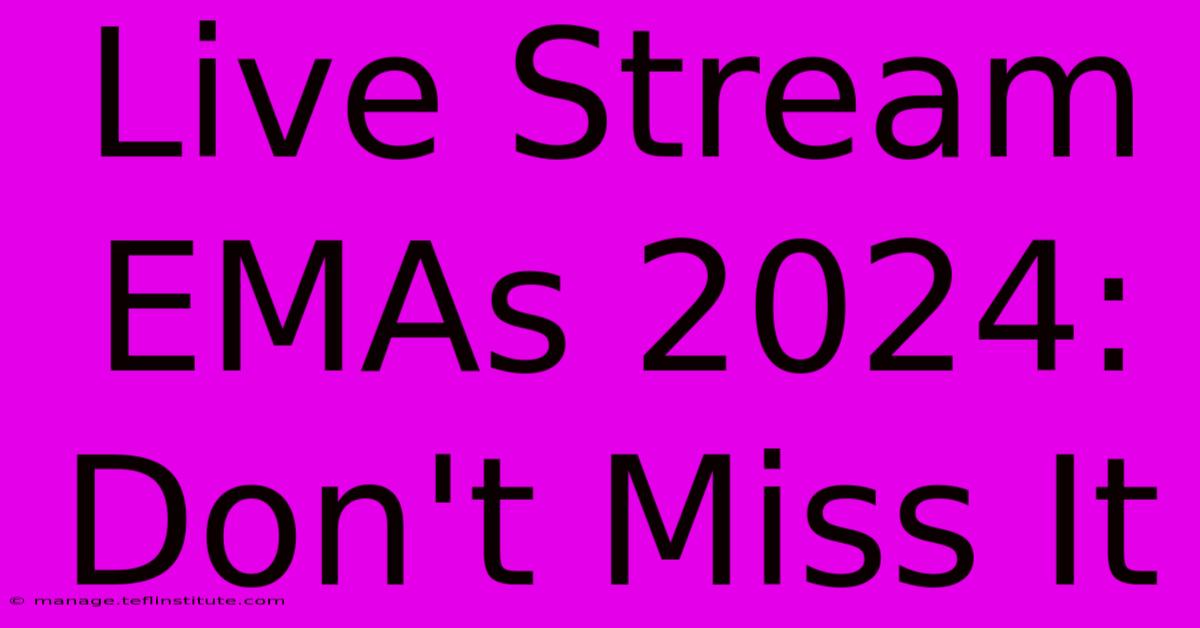 Live Stream EMAs 2024: Don't Miss It