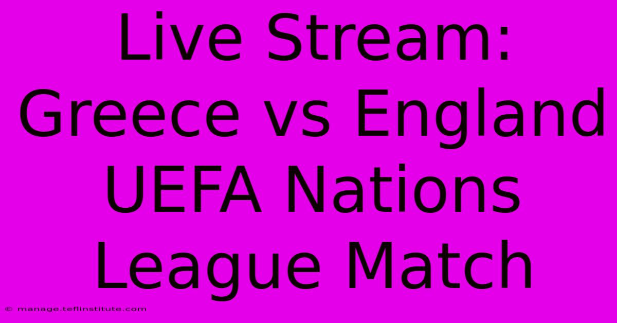 Live Stream: Greece Vs England UEFA Nations League Match 