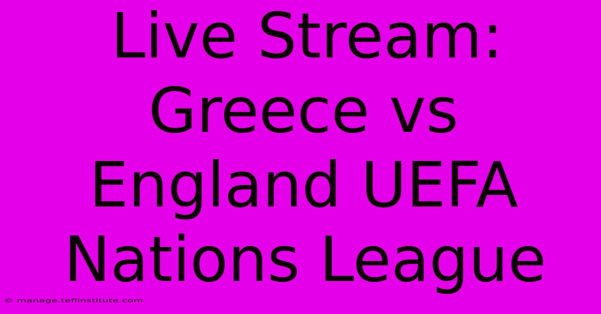 Live Stream: Greece Vs England UEFA Nations League