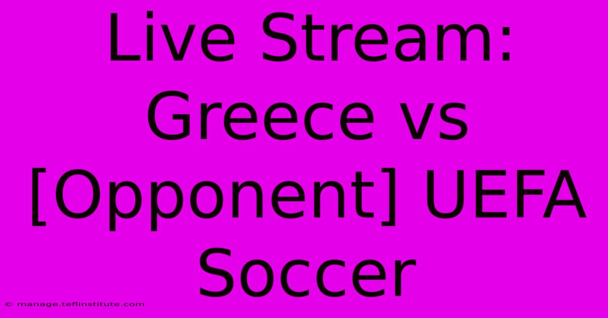 Live Stream: Greece Vs [Opponent] UEFA Soccer 