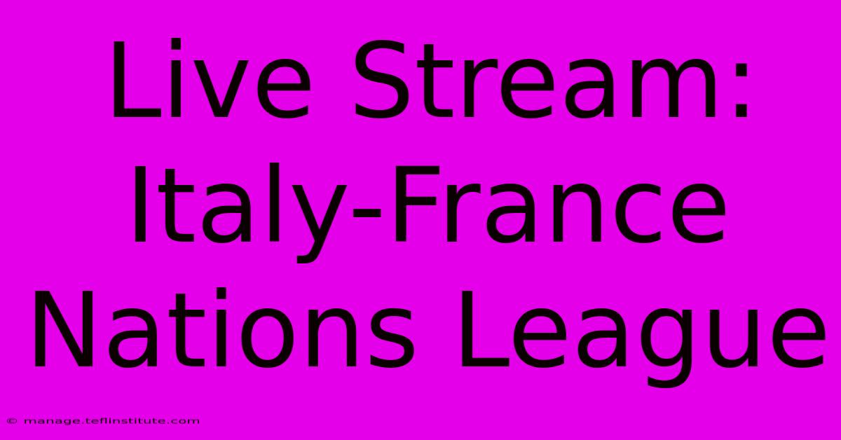 Live Stream: Italy-France Nations League