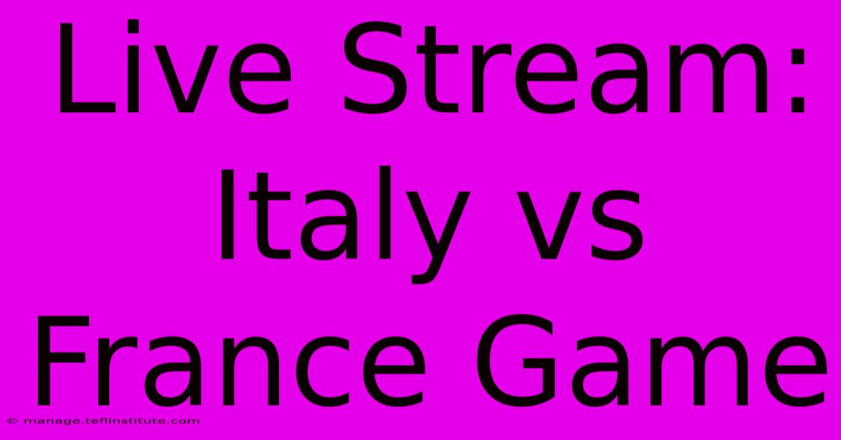 Live Stream: Italy Vs France Game