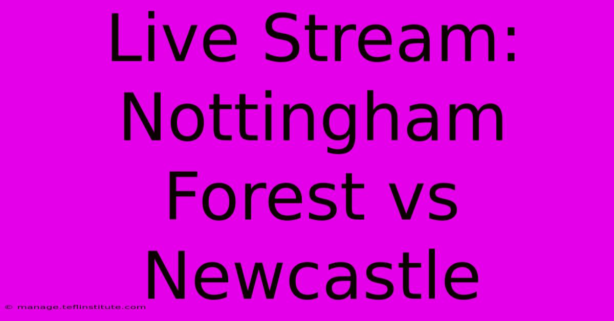 Live Stream: Nottingham Forest Vs Newcastle