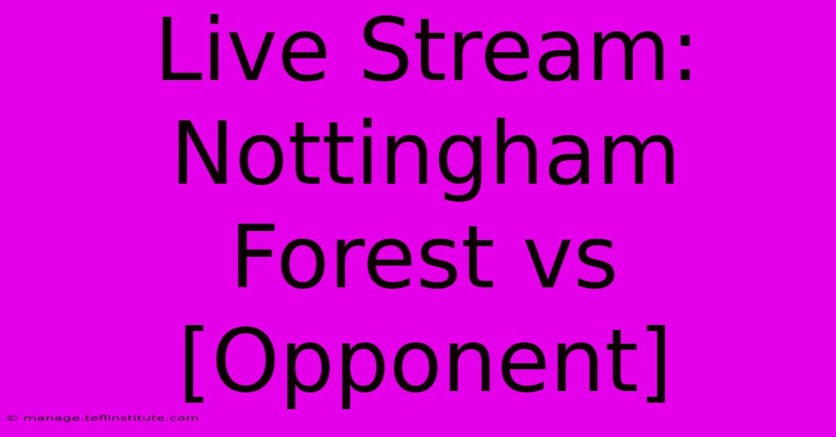 Live Stream: Nottingham Forest Vs [Opponent]