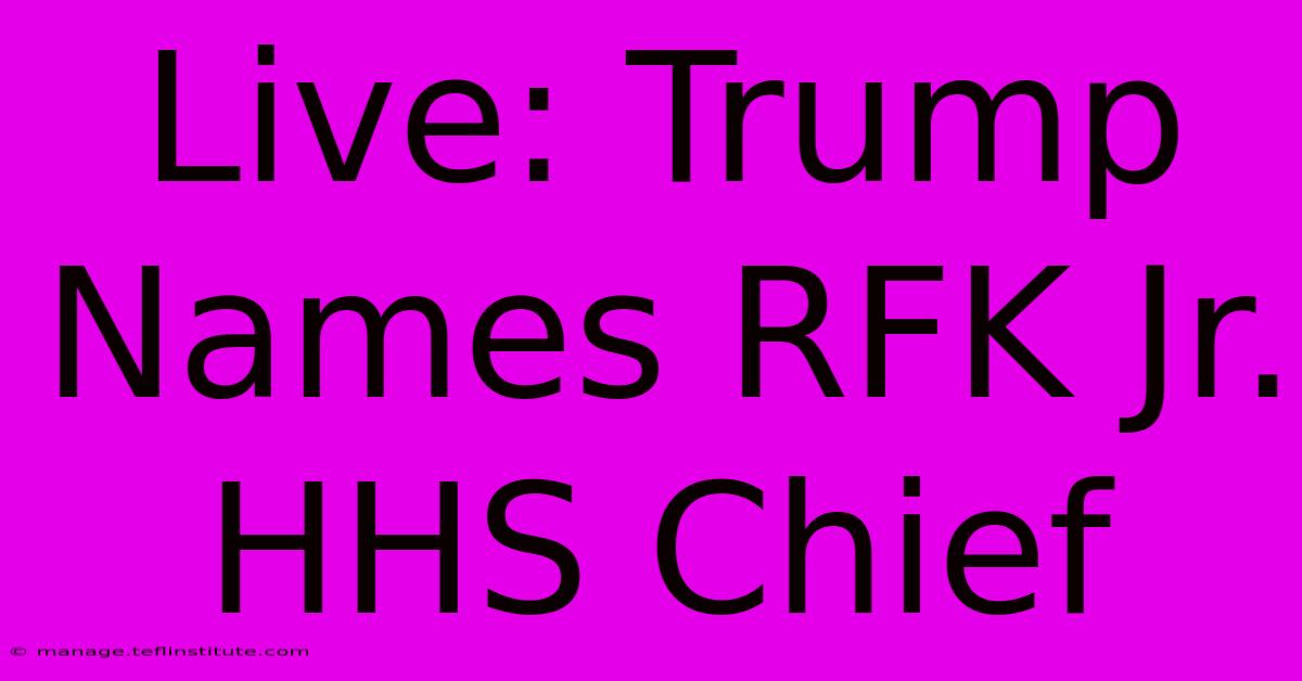 Live: Trump Names RFK Jr. HHS Chief