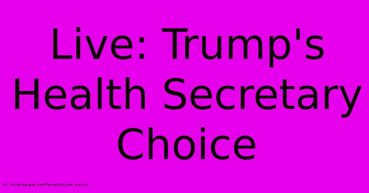 Live: Trump's Health Secretary Choice