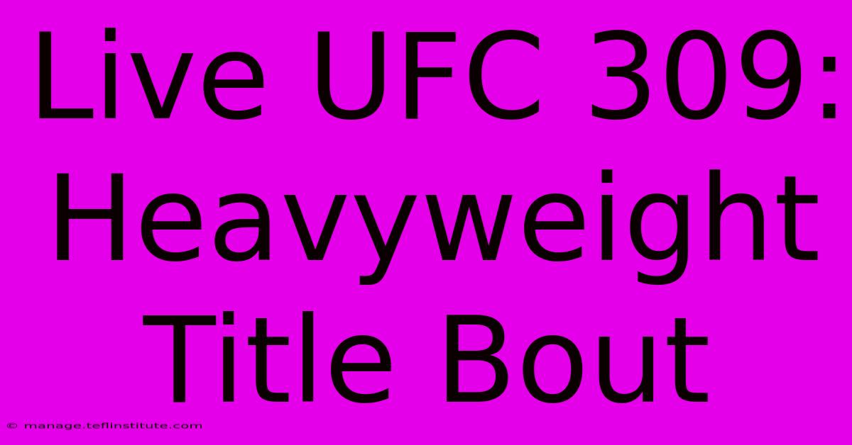 Live UFC 309: Heavyweight Title Bout