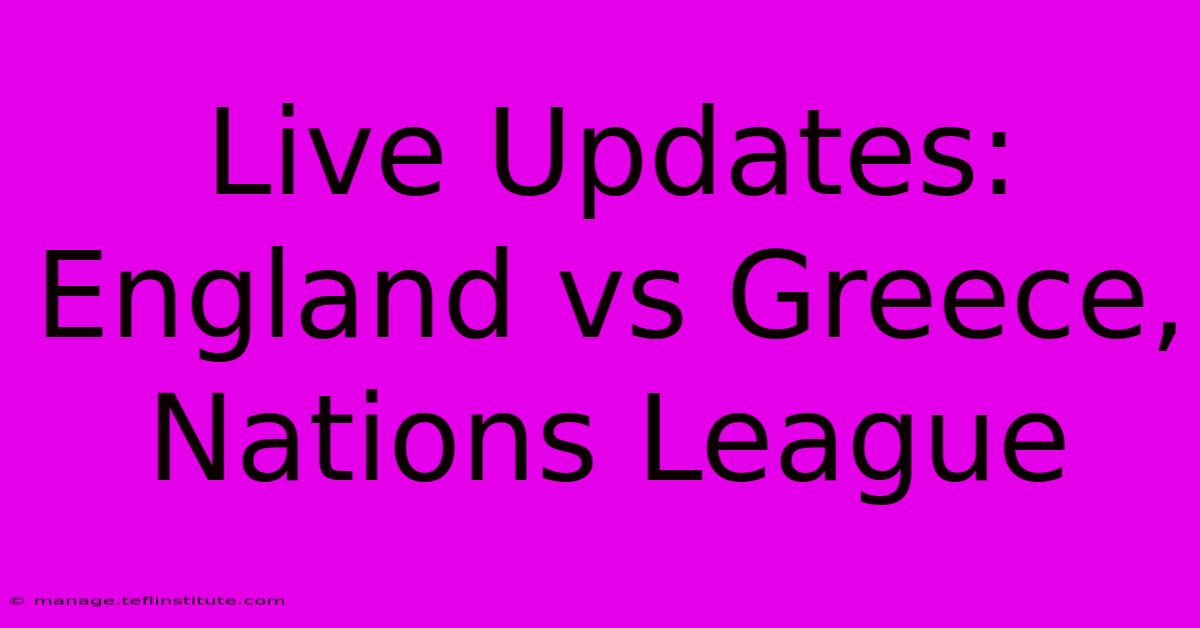 Live Updates: England Vs Greece, Nations League