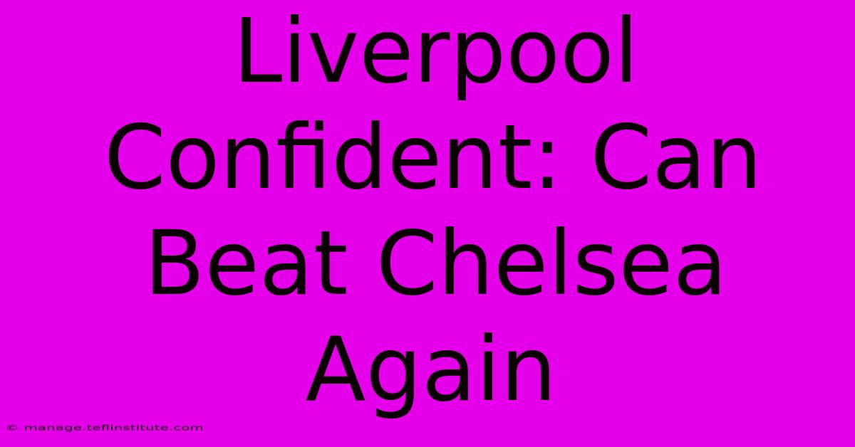 Liverpool Confident: Can Beat Chelsea Again