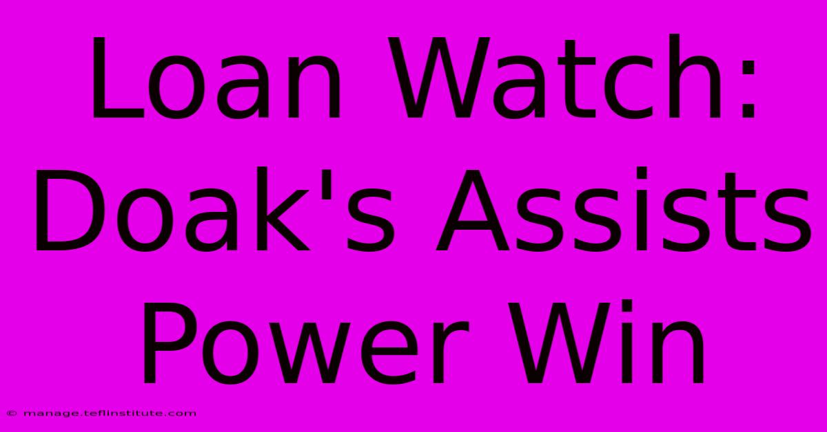 Loan Watch: Doak's Assists Power Win