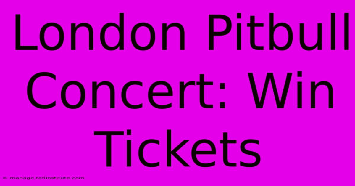 London Pitbull Concert: Win Tickets