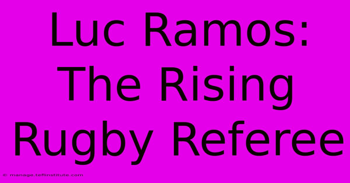 Luc Ramos: The Rising Rugby Referee