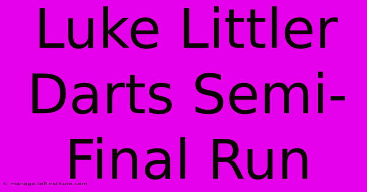 Luke Littler Darts Semi-Final Run