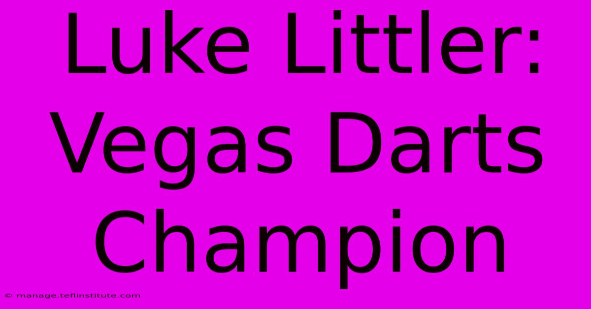 Luke Littler: Vegas Darts Champion