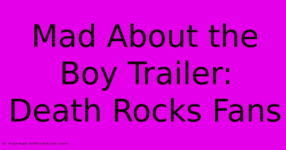 Mad About The Boy Trailer: Death Rocks Fans