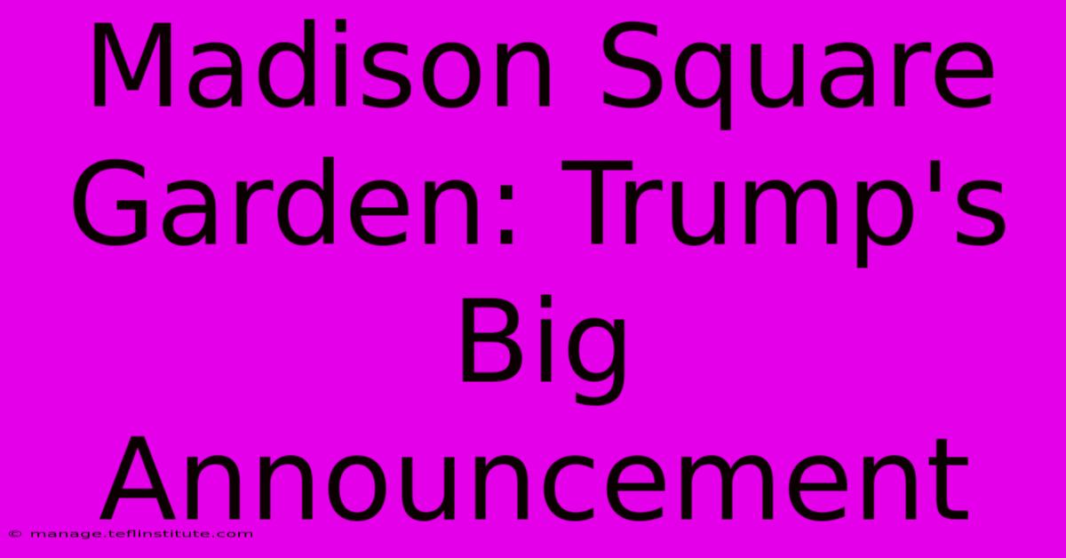 Madison Square Garden: Trump's Big Announcement