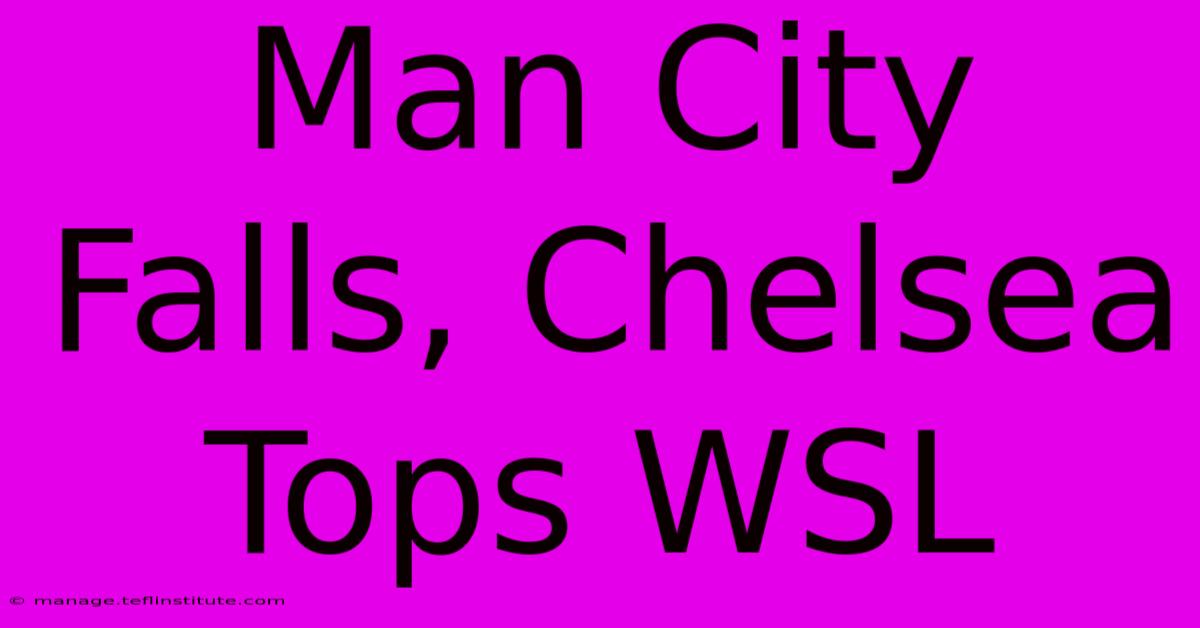 Man City Falls, Chelsea Tops WSL