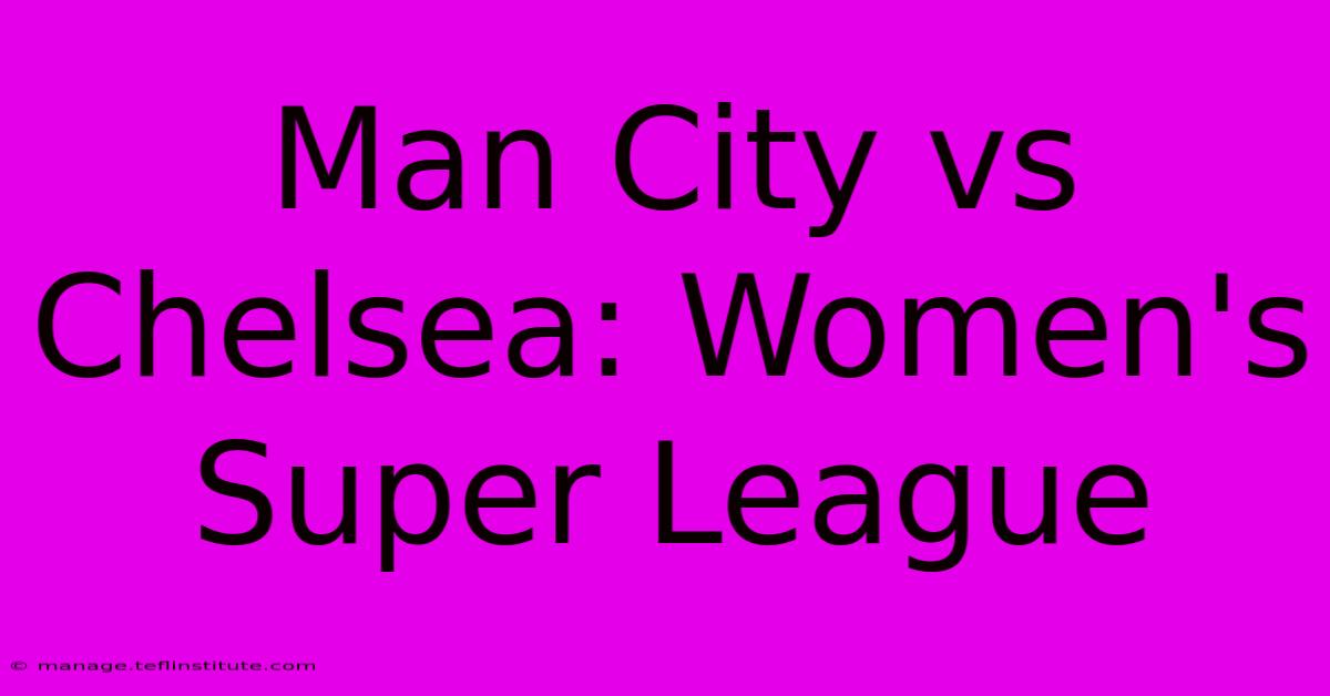 Man City Vs Chelsea: Women's Super League