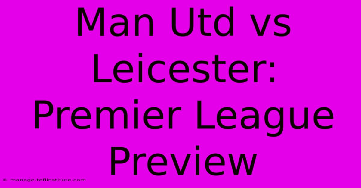 Man Utd Vs Leicester: Premier League Preview 