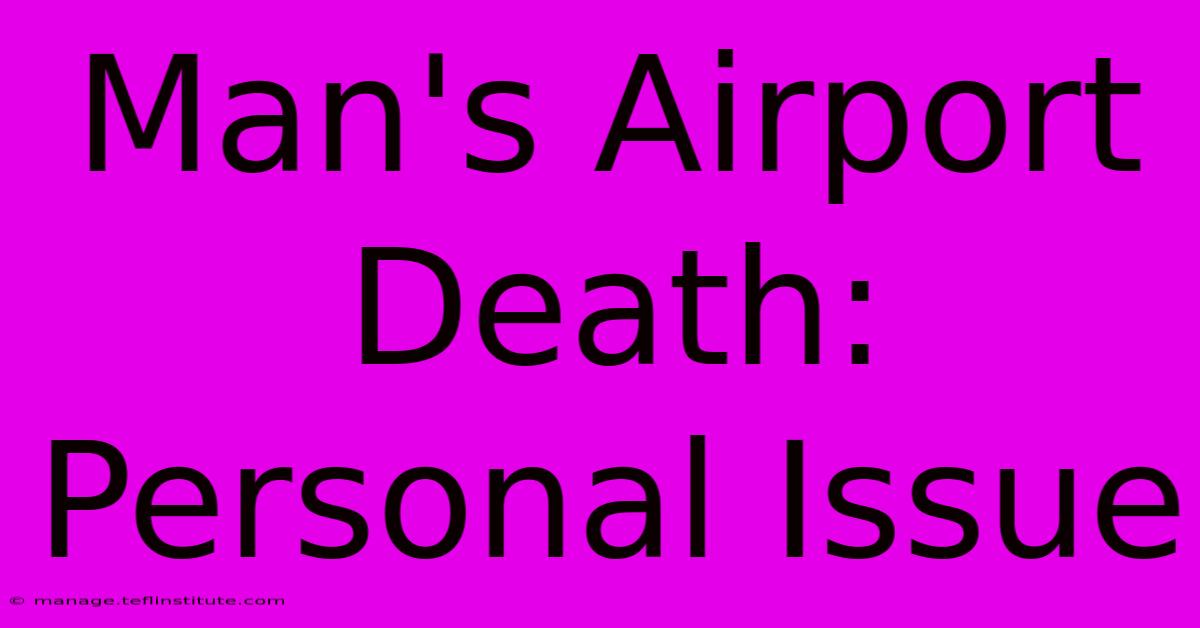 Man's Airport Death: Personal Issue