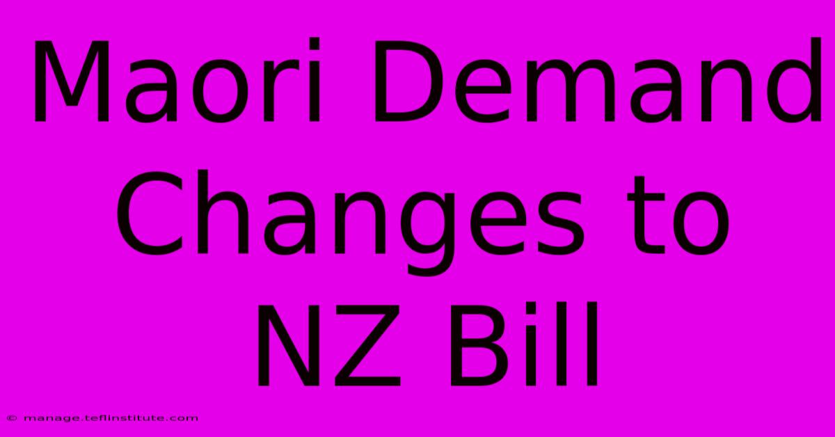 Maori Demand Changes To NZ Bill