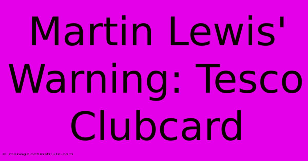 Martin Lewis' Warning: Tesco Clubcard